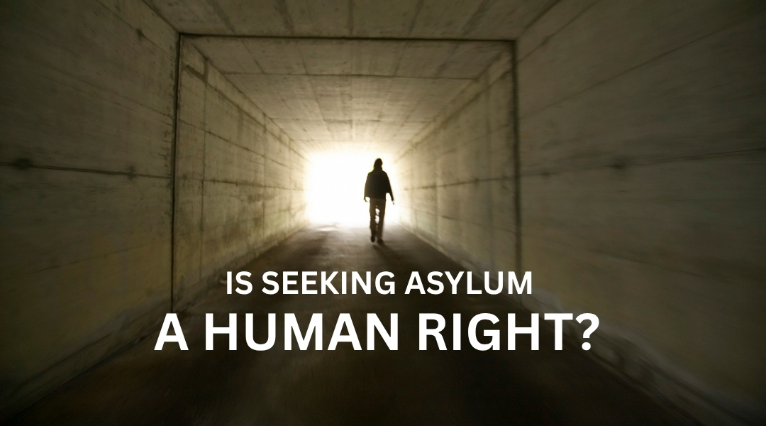 Is Seeking Asylum a Human Right?